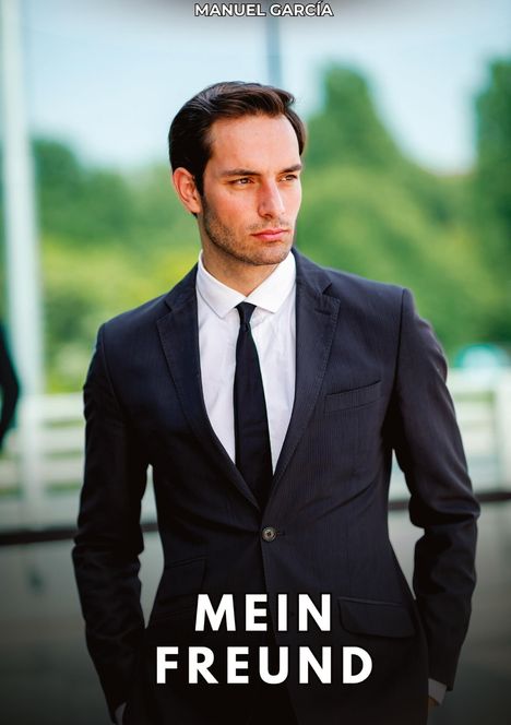 Oben steht "MANUEL GARCÍA", unten "MEIN FREUND". Ein Mann in einem Anzug schaut ernst in die Ferne.