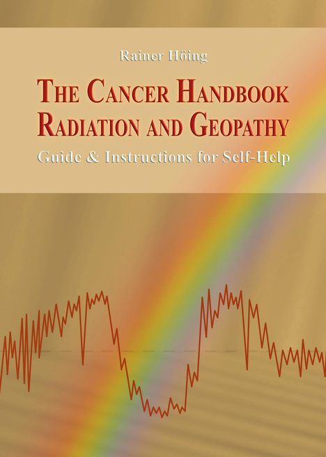 „The Cancer Handbook: Radiation and Geopathy“ von Rainer Höing. Ein Regenbogen und rote Linien auf beigem Hintergrund.