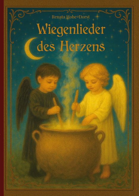 "Renata Hohe * Dorst. Wiegenlieder des Herzens." Zwei Engel, einer in Schwarz, einer in Weiß, rühren in einem Kessel.