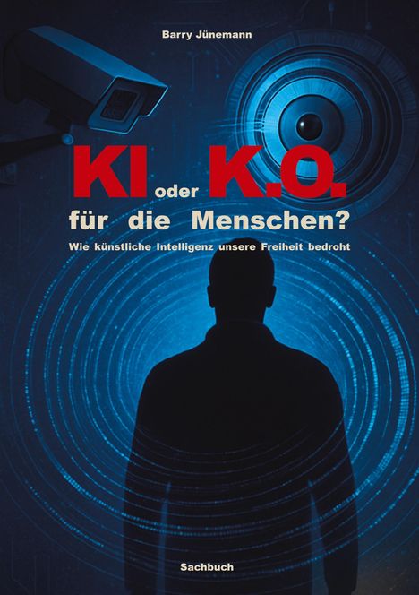 "KI oder K.O. für die Menschen? Wie künstliche Intelligenz unsere Freiheit bedroht" steht vor einer Kamera und einem Radarsymbol.
