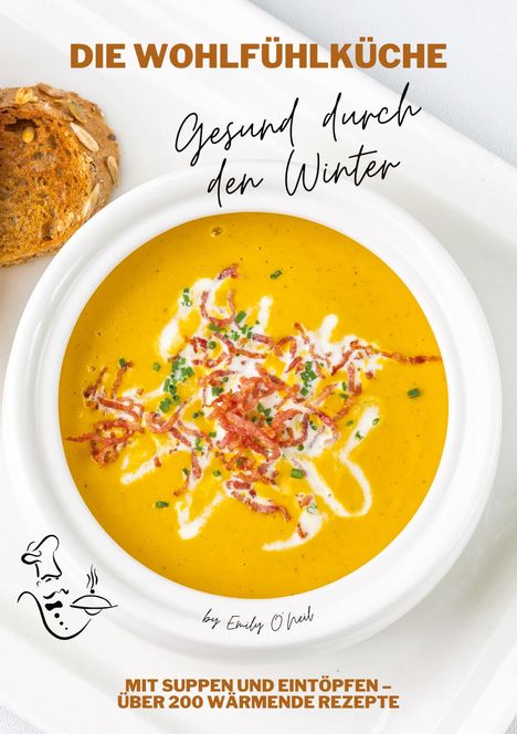 "DIE WOHLFÜHLKÜCHE. Gesund durch den Winter. MIT SUPPEN UND EINTÖPFEN – ÜBER 200 WÄRMENDE REZEPTE."  
Cremefarbene Suppe mit Toppings und ein Stück Brot.