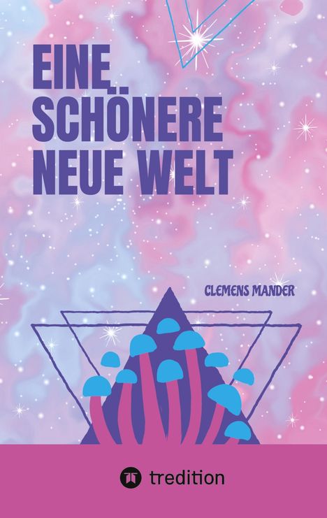 Text: „EINE SCHÖNERE NEUE WELT“, „CLEMENS MANDER“. Illustrative Szene mit Pilzen vor einem abstrakten, kosmischen Hintergrund.