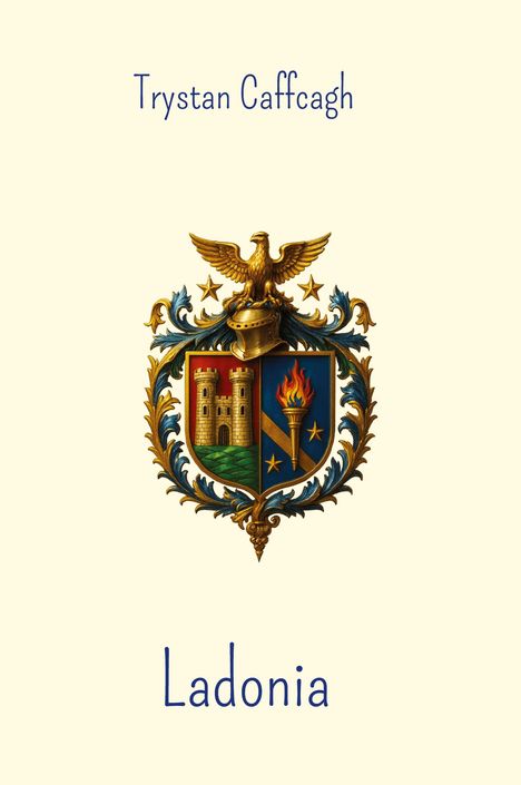 Text: „Trystan Caffcagh“ oben, „Ladonia“ unten. Ein Wappen mit Adler, Helm, Burg, Fackel und Sternen.