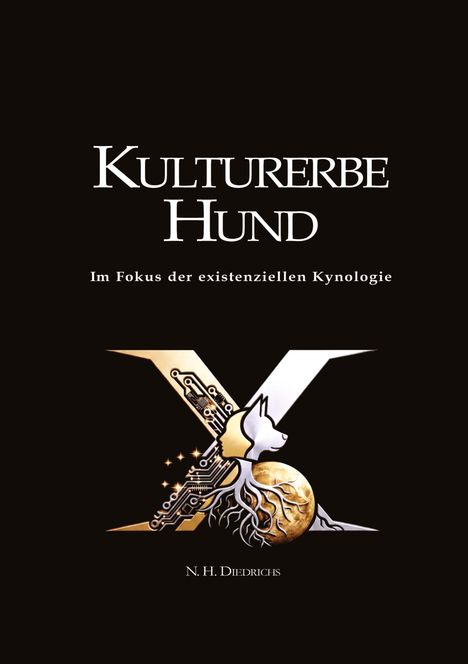 Titel: "Kulturerbe Hund". Untertitel: "Im Fokus der existenziellen Kynologie". Autor: N. H. Diedrichs. Illustration zeigt einen Hund vor einem stilisierten X.