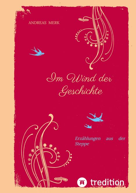 "Im Wind der Geschichte" steht in verschnörkelten Lettern. Blaue Vögel und florale Muster schmücken den roten Hintergrund.