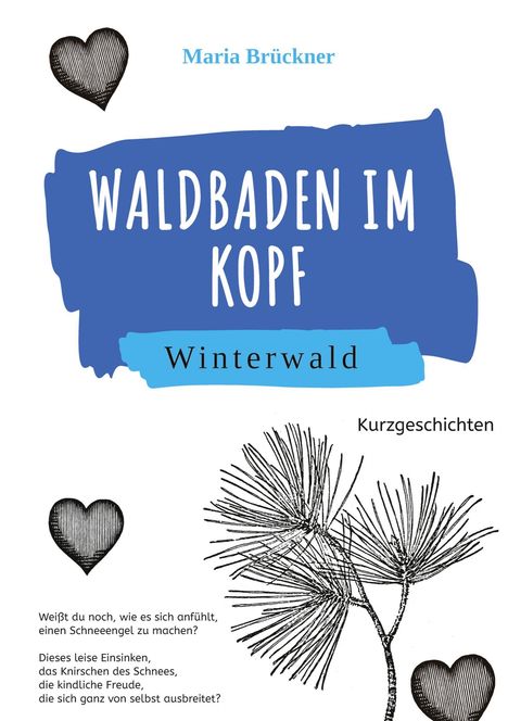 "Maria Brückner, Waldbaden im Kopf: Winterwald. Weisßt du noch, wie... Kurzgeschichten." Herz und Tannenzweig Illustration.