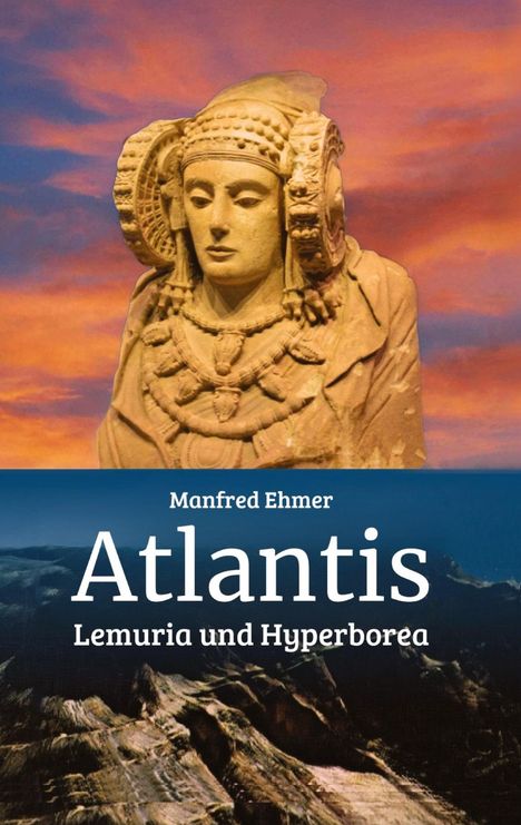 Manfred Ehmer, Atlantis: Lemuria und Hyperborea. Statue und rötlicher Himmel über einer Berglandschaft.