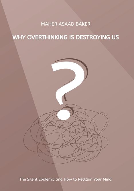 Der Text "Why Overthinking is Destroying Us" steht auf einem braunen Hintergrund mit einem großen Fragezeichen darüber.