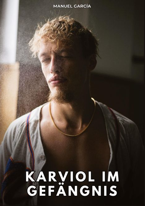 MANUEL GARCÍA, darunter "KARVIOL IM GEFÄNGNIS". Ein Mann mit geschlossenen Augen vor dunklem Hintergrund.