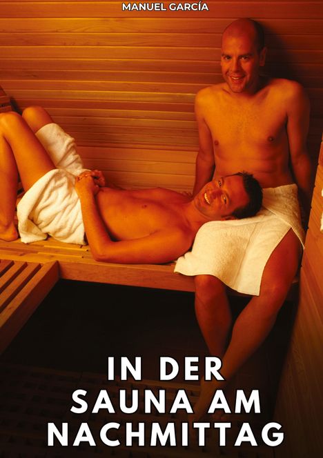 Text: "Manuel García", "In der Sauna am Nachmittag". Zwei Männer sitzen in einer Sauna, eingehüllt in Handtücher.
