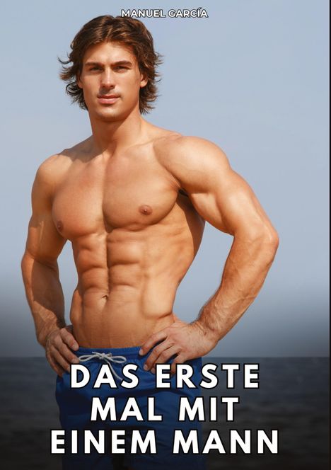 Oben steht "MANUEL GARCÍA", unten "DAS ERSTE MAL MIT EINEM MANN". Ein muskulöser Mann am Strand in blauer Badehose.