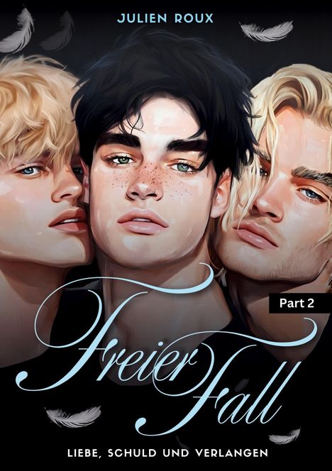 "Freier Fall", "Liebe, Schuld und Verlangen", "Julien Roux", "Part 2". Illustration von drei jungen Männern mit Federn.