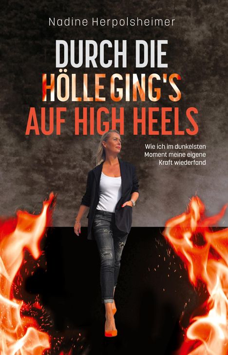 „Durch die Hölle ging’s auf High Heels“. Frau in Jeans mit Flammen daneben.