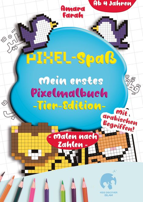 "PİXEL-Spaß: Mein erstes Pixelmalbuch -Tier-Edition-. Ab 4 Jahren. Mit arabischen Begriffen! Malen nach Zahlen." 

Illustration: Zwei Vögel und ein Löwe in Pixel-Optik mit Buntstiften.