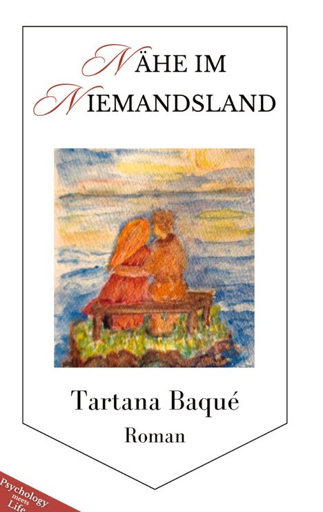 „NÄHE IM NIEMANDSLAND“, Tartana Baqué, Roman. Illustration von zwei Personen auf einer Bank vor einer malerischen Kulisse.