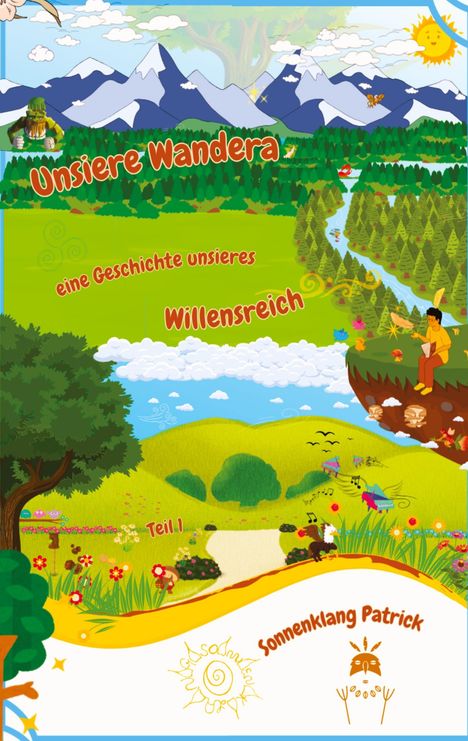 Illustration mit Texten: „Unsere Wandera, eine Geschichte unseres Willensreich, Teil 1, Sonnenklang Patrick“. Landschaft mit Bergen, Fluss, Wald, und einer sitzenden Person auf einem Hügel.