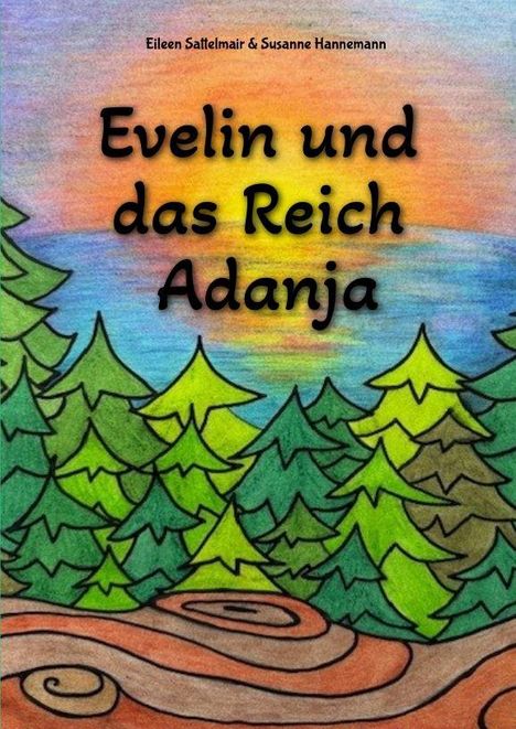 Buchtitel: "Evelin und das Reich Adanja". Illustration von Tannen vor einem farbenfrohen Sonnenuntergang über Wasser.