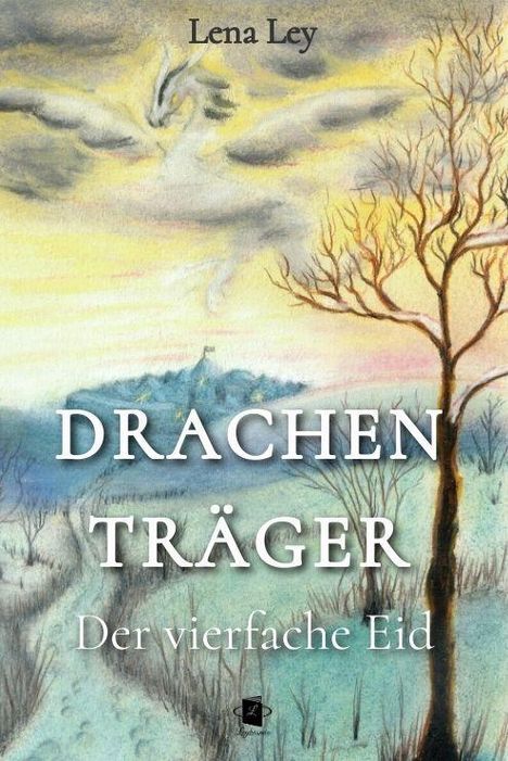 "Drachenträger. Der vierfache Eid." Oben "Lena Ley". Illustration: Winterlandschaft, Baum, Burg und Drache am Himmel.