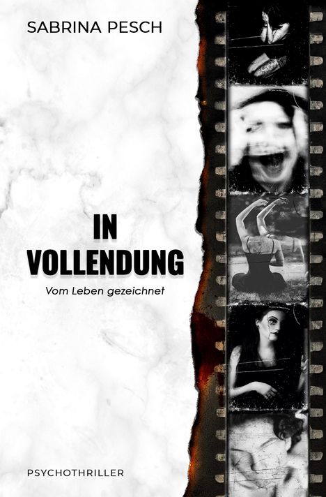 „SABRINA PESCH, IN VOLLENDUNG, Vom Leben gezeichnet, PSYCHOTHRILLER“ ist auf einem Filmstreifen mit mysteriösen Bildern.