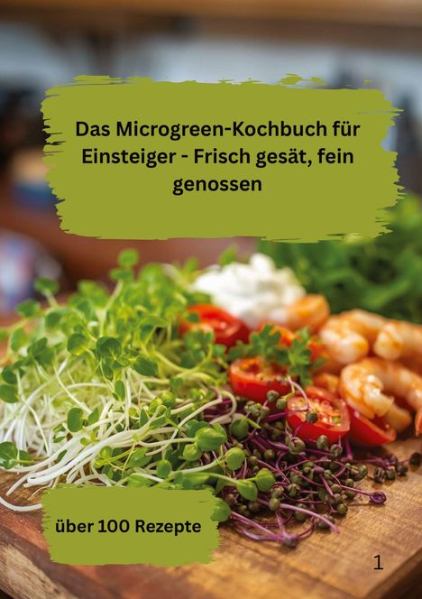 "Das Microgreen-Kochbuch für Einsteiger - Frisch gesät, fein genossen, über 100 Rezepte." Microgreens mit Tomaten und Garnelen.