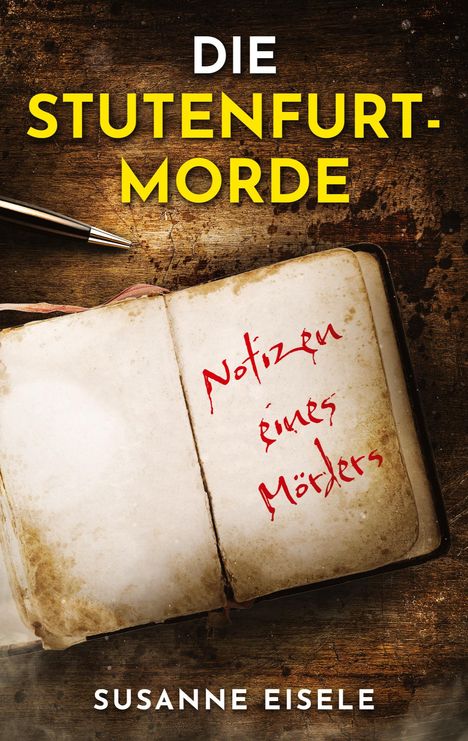 Text: "DIE STUTENFURT-MORDE", "Notizen eines Mörders", "SUSANNE EISELE". Ein altes, geöffnetes Buch auf hölzerner Oberfläche.