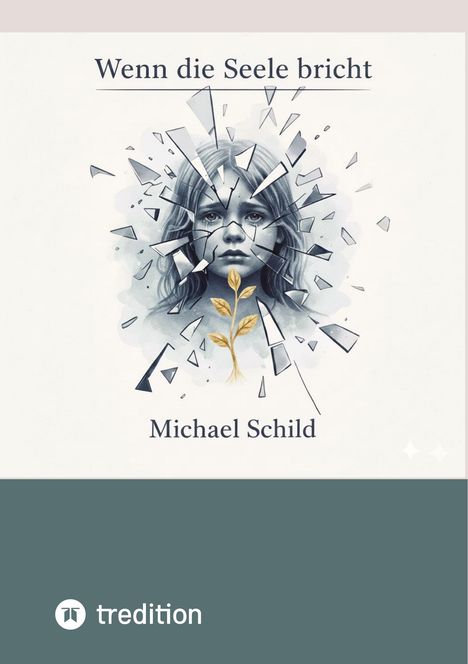 Text: "Wenn die Seele bricht". "Michael Schild". Illustration eines zerbrochenen Gesichts, aus dem eine Pflanze wächst.