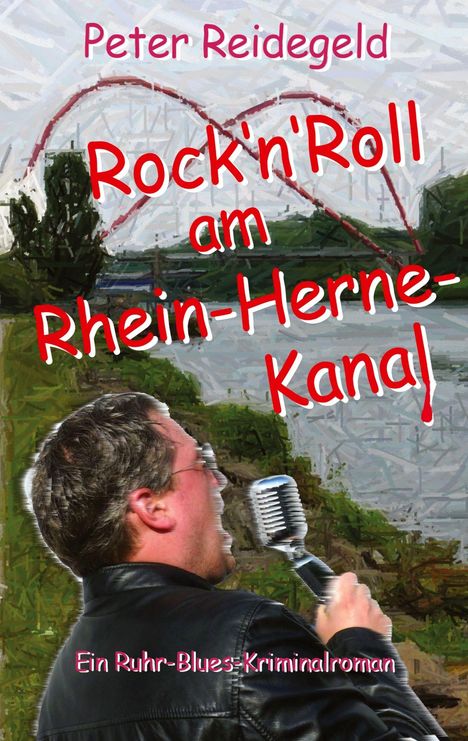 Peter Reidegeld, Rock'n'Roll am Rhein-Herne-Kanal, Ein Ruhr-Blues-Kriminalroman. Illustration: Sänger mit Mikrofon.
