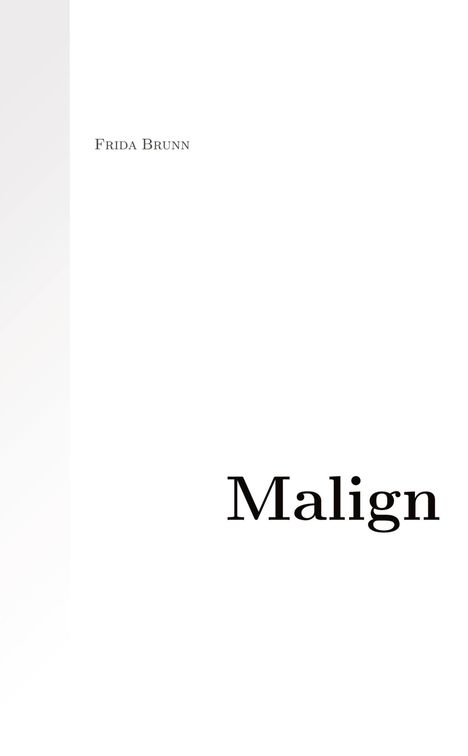 Text oben links: "FRIDA BRUNN". Unten rechts: "Malign". Schlichtes weißes Design.