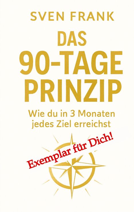 "Sven Frank, Das 90-Tage-Prinzip, Wie du in 3 Monaten jedes Ziel erreichst. Exemplar für Dich!" Vor einem Kompass-Symbol.