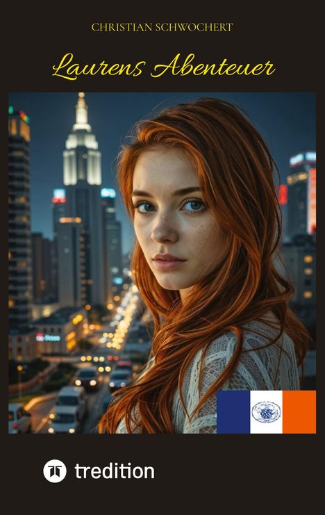 Text: "Laurens Abenteuer," "Christian Schwochart," "tredition".  
Junge Frau mit roten Haaren vor beleuchteter Stadtansicht. Flagge unten rechts.