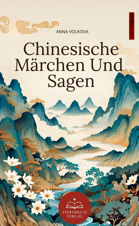 „Chinesische Märchen und Sagen“, Anna Volkova. Landschaft mit Bergen, Fluss und Blumen. „Sternbuch Verlag“-Logo unten.