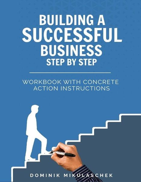 "BUILDING A SUCCESSFUL BUSINESS STEP BY STEP" steht oben. Person geht gezeichnete Treppe, Hand mit Stift ergänzt Szene. Dominik Mikulaschek.