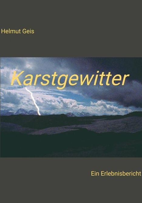 "Karstgewitter", oben "Helmut Geis", unten "Ein Erlebnisbericht". Naturkulisse mit Gewitterwolken und Blitz.