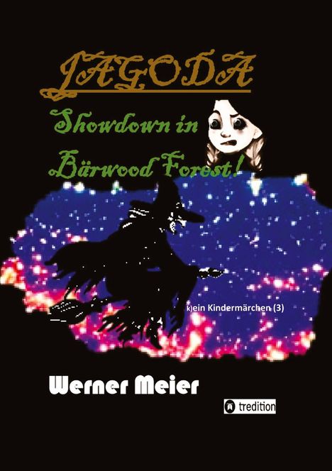 Texte: "JAGODA", "Showdown in Bärwood Forest", "kein Kindermärchen (3)", "Werner Meier", "tredition". Illustration: Hexe vor buntem Himmel.