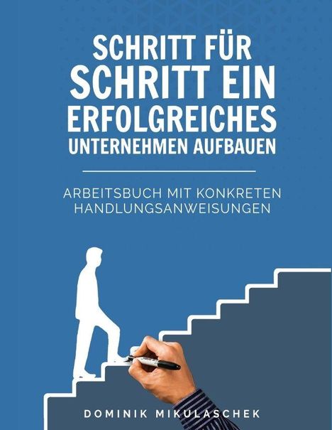 "Schritt für Schritt ein erfolgreiches Unternehmen aufbauen" in großen Buchstaben auf blauem Hintergrund. Eine Hand zeichnet Treppen.