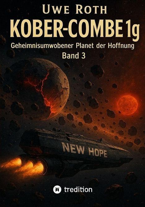 Text enthält: "Uwe Roth, KOBER-COMBE 1g, Geheimnisumwobener Planet der Hoffnung, Band 3". Ein Raumschiff mit "NEW HOPE".