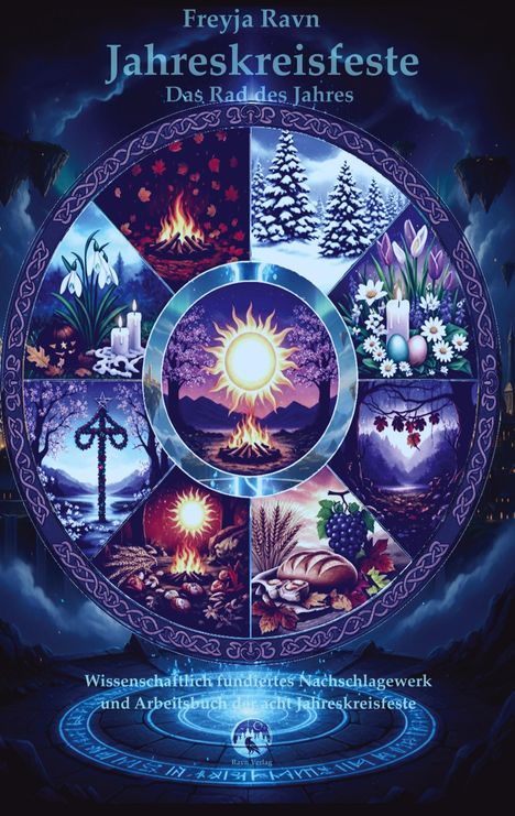 "Freyja Ravn Jahreskreisfeste Das Rad des Jahres. Wissenschaftlich fundiertes Nachschlagewerk der acht Jahreskreisfeste."