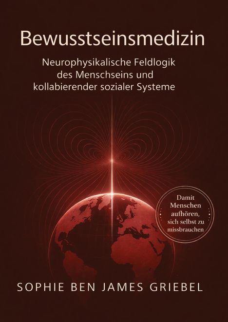 "Bewusstseinsmedizin: Neurophysikalische Feldlogik des Menschseins..." mit Erdsymbol und roter Energieaura.