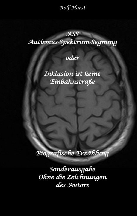 Text: ASS Autismus-Spektrum-Segnung; Inklusion ist keine Einbahnstraße; Biografische Erzählung; Sonderausgabe. Bild: Gehirnscan.