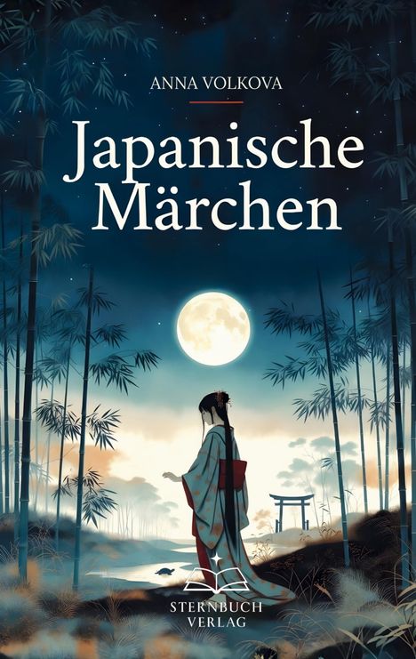 "Japanische Märchen" von Anna Volkova. Illustration: Frau im Kimono, Bambus, großer Mond, Torii, Wasser, ruhige Nacht.