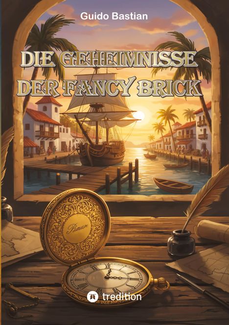 Buchtitel: „Die Geheimnisse der Fancy Brick“, von Guido Bastian. Hafenansicht bei Sonnenuntergang mit einem Segelschiff.