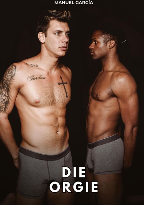 Text: "MANUEL GARCÍA", "DIE ORGIE". Zwei Männer in Unterwäsche, einer mit Tattoos, der andere mit langen Haaren.