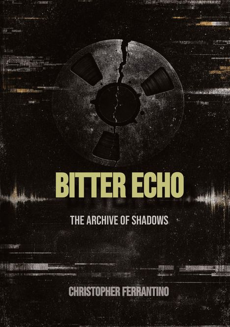 "Bitter Echo: The Archive of Shadows" von Christopher Ferrantino. Zeigt eine alte, rissige Tonbandspule.
