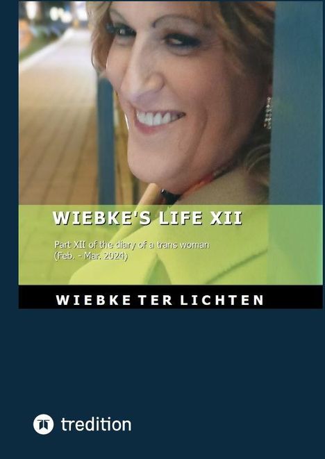 Text: "WIEBKE'S LIFE XII. Part XII of the diary of a trans woman (Feb. - Mar. 2024). WIEBKE TER LICHTEN." Bild einer lächelnden Frau.