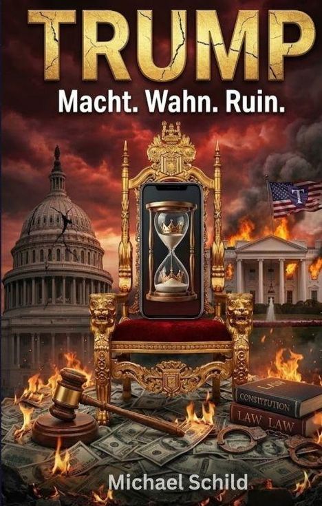 "TRUMP Macht. Wahn. Ruin." Illustration mit Thron, Sanduhr, Feuer, brennendem Kapitol, Hammer und Büchern über Gesetz.