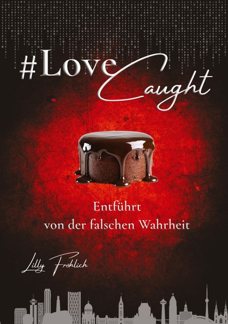 "#LoveCaught", "Entführt von der falschen Wahrheit". Ein Schokoladenkuchen auf rotem Hintergrund mit Skyline unten.
