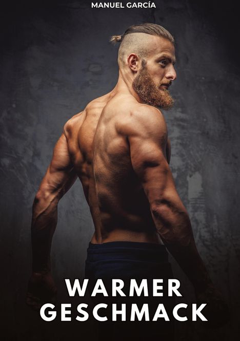 Oben steht "MANUEL GARCÍA", unten "WARMER GESCHMACK". Ein muskulöser Mann von der Seite, mit Bart und Dutt.