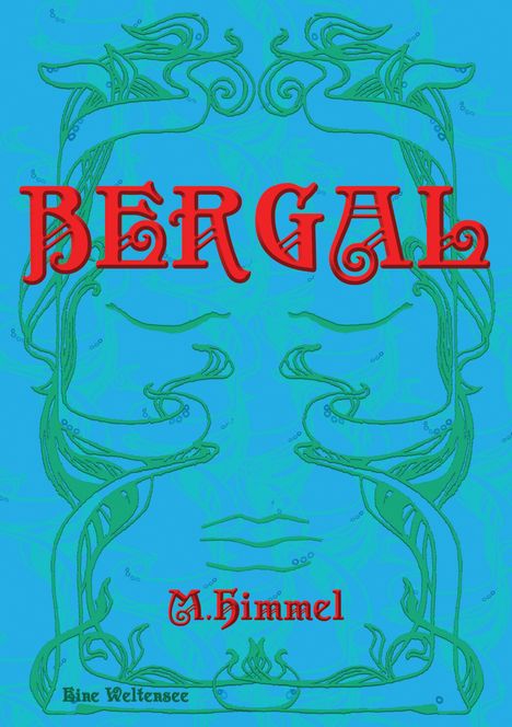 "Bergal", "M. Himmel", "Eine Weltensee" in roten, verschnörkelten Buchstaben auf blauem Hintergrund mit grünen Ornamenten.