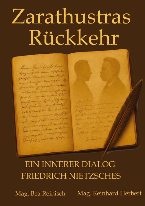 „Zarathustras Rückkehr. Ein innerer Dialog Friedrich Nietzsches. Mag. Bea Reinisch, Mag. Reinhard Herbert.“  
Ein geöffnetes Buch mit zwei Silhouetten und einer Feder.