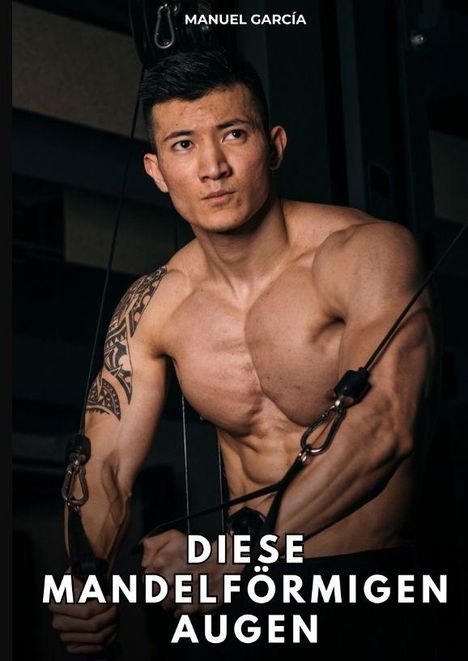 "MANUEL GARCÍA. DIESE MANDELFÖRMIGEN AUGEN. Ein muskulöser Mann trainiert mit Kabelzug."